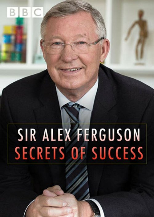 Обложка Сэр Алекс Фергюсон: Секреты успеха / Sir Alex Ferguson: Secrets of Success (2015) 