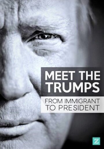 Обложка (Постер) Знакомство с Трампами: От иммигранта до президента / Meet the Trumps: From Immigrant to President (2017) HDRip Обложка (Постер) Знакомство с Трампами: От иммигранта до президента / Meet the Trumps: From Immigrant to President (2017) HDRip