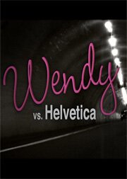 Обложка (Постер) Венди против Гельветики / Wendy Vs. Helvetica (2010) Обложка (Постер) Венди против Гельветики / Wendy Vs. Helvetica (2010)
