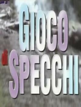 Обложка (Постер) Зеркальные игры / Gioco di specchi (2000) HDRip Обложка (Постер) Зеркальные игры / Gioco di specchi (2000) HDRip