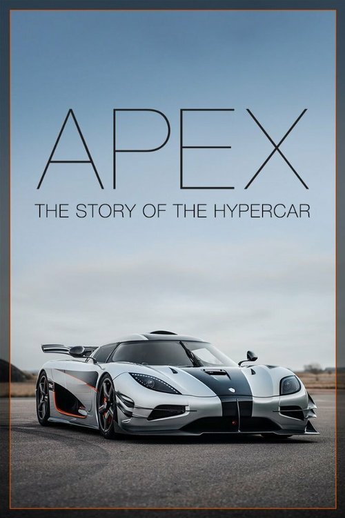 Обложка (Постер) Apex: The Story of the Hypercar (2016) CAMRip Обложка (Постер) Apex: The Story of the Hypercar (2016) CAMRip
