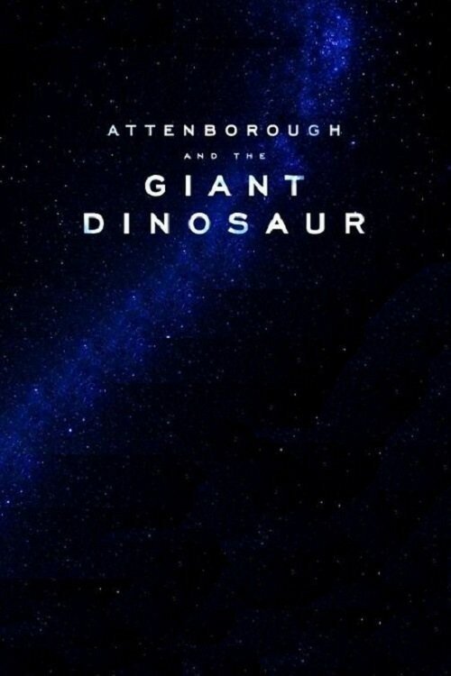 Обложка (Постер) Аттенборо и гигантский динозавр / Attenborough and the Giant Dinosaur (2016) CAMRip Обложка (Постер) Аттенборо и гигантский динозавр / Attenborough and the Giant Dinosaur (2016) CAMRip