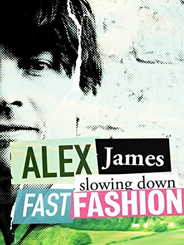 Обложка (Постер) Быстрая мода / Alex James: Slowing Down Fast Fashion (2016) CAMRip Обложка (Постер) Быстрая мода / Alex James: Slowing Down Fast Fashion (2016) CAMRip
