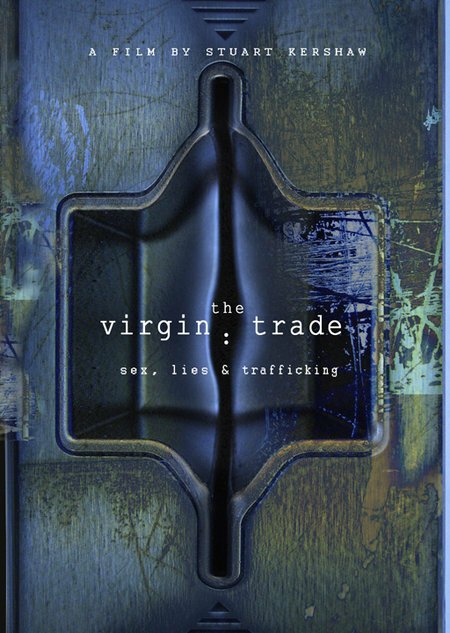 Обложка (Постер) Девственный груз: секс, ложь и торговля / The Virgin Trade: Sex, Lies and Trafficking (2006) HDRip