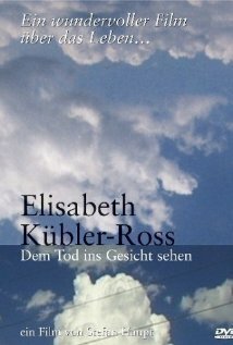 Обложка (Постер) Elisabeth Kübler-Ross - Dem Tod ins Gesicht sehen (2003) HDRip