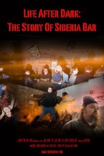 Обложка (Постер) Life After Dark: The Story of Siberia Bar (2009) HDRip Обложка (Постер) Life After Dark: The Story of Siberia Bar (2009) HDRip