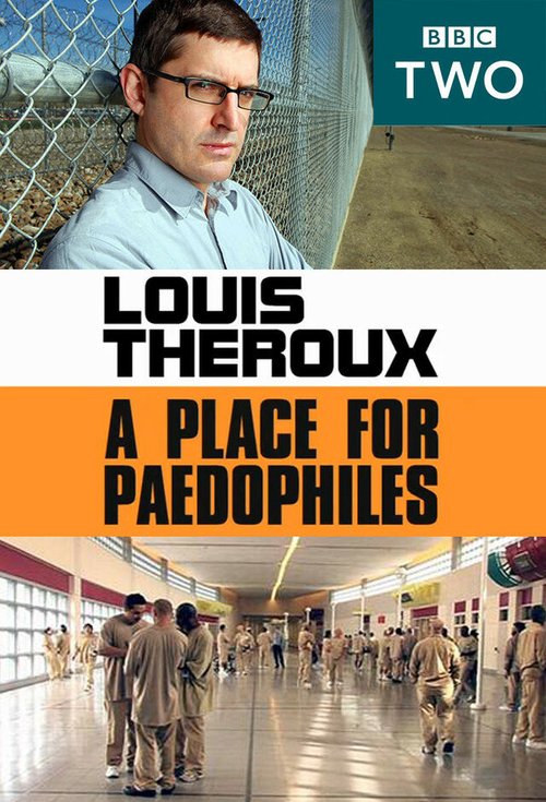 Обложка (Постер) Луи Теру: Место для педофилов / Louis Theroux: A Place for Paedophiles (2009) HDRip Обложка (Постер) Луи Теру: Место для педофилов / Louis Theroux: A Place for Paedophiles (2009) HDRip