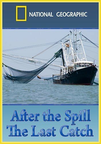 Обложка (Постер) После разлива нефти: Последний улов / After the Spill: The Last Catch (2010) HDRip Обложка (Постер) После разлива нефти: Последний улов / After the Spill: The Last Catch (2010) HDRip