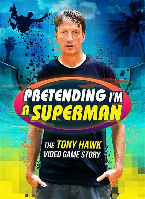 Обложка (Постер) Pretending I'm a Superman: The Tony Hawk Video Game Story (2020) HDRip