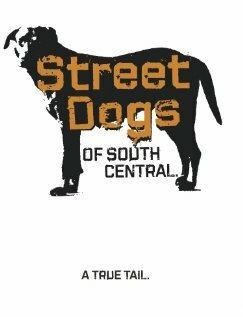 Обложка (Постер) Уличные псы Южного централа / Street Dogs of South Central (2013) HDRip