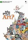 Обложка (Постер) Who Gets to Call It Art? (2006) HDRip