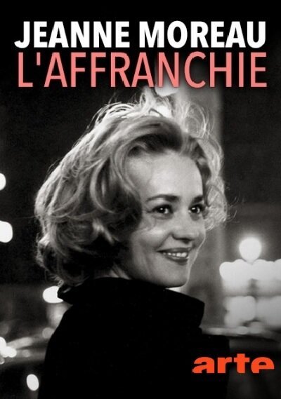 Обложка (Постер) Жанна Моро. Жизнь без условностей / Jeanne Moreau, l'affranchie (2018) HDRip
