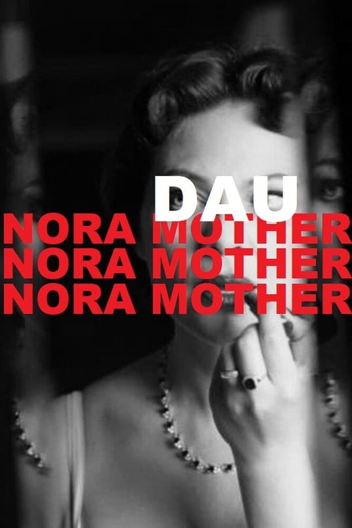 Обложка (Постер) ДАУ. Нора мама / DAU. Nora Mother (2020) HDRip
