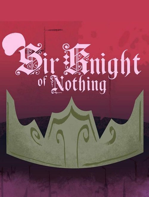 Обложка (Постер) Sir Knight of Nothing (2015) Обложка (Постер) Sir Knight of Nothing (2015)