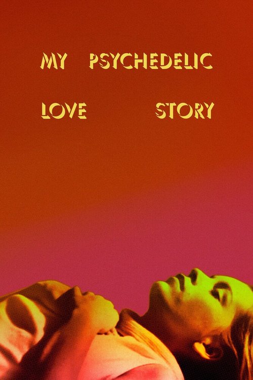 Обложка (Постер) Моя психоделическая история любви / My Psychedelic Love Story (2020) HDRip