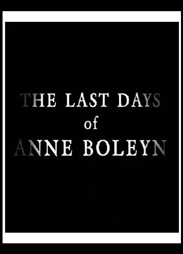 Обложка (Постер) Последние дни Анны Болейн / The Last Days of Anne Boleyn (2013) Обложка (Постер) Последние дни Анны Болейн / The Last Days of Anne Boleyn (2013)