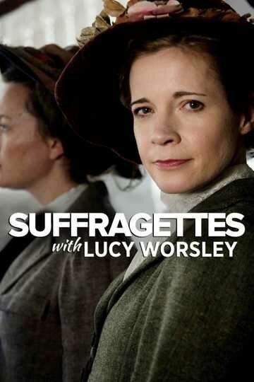 Обложка (Постер) Суфражистки: Первые феминистки в мире / Suffragettes with Lucy Worsley (2018) HDRip