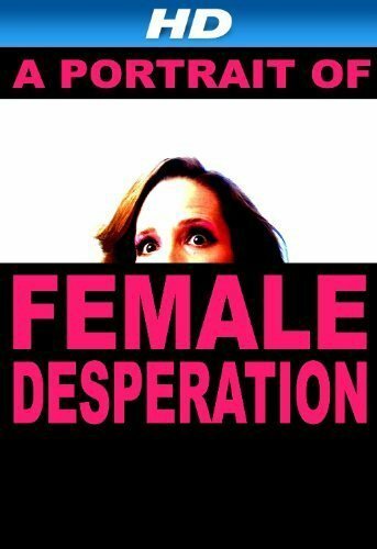 Обложка (Постер) A Portrait of Female Desperation (2012) HDRip