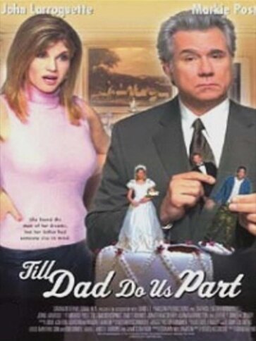 Обложка (Постер) И пока отец не разлучит нас / Till Dad Do Us Part (2001) HDRip Обложка (Постер) И пока отец не разлучит нас / Till Dad Do Us Part (2001) HDRip