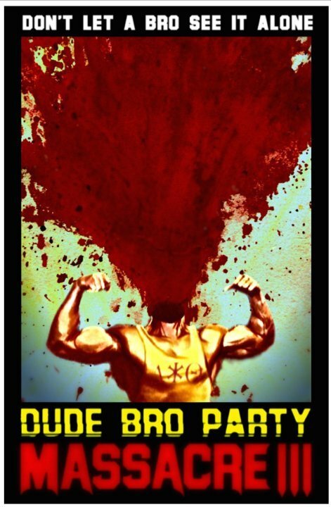 Обложка (Постер) Резня чуваков на братской вечеринке 3 / Dude Bro Party Massacre III (2015) HDRip