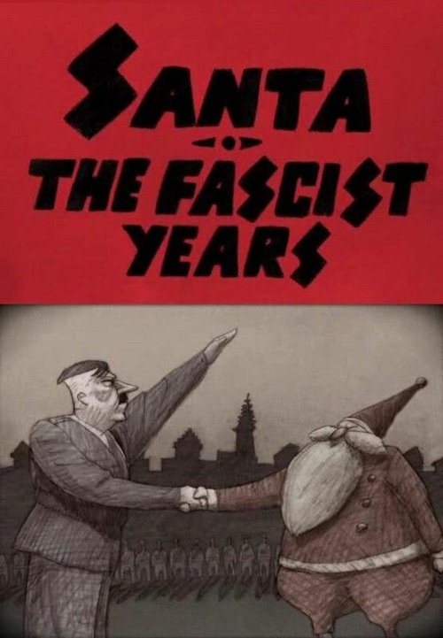 Обложка (Постер) Санта — годы фашизма / Santa, the Fascist Years (2008) Обложка (Постер) Санта — годы фашизма / Santa, the Fascist Years (2008)