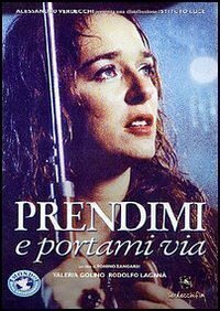 Обложка (Постер) Возьми и увези меня прочь / Prendimi e portami via (2003) HDRip