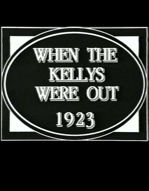 Обложка (Постер) When the Kellys Were Out (1923) Обложка (Постер) When the Kellys Were Out (1923)
